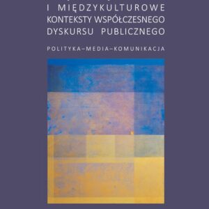 Międzyjęzykowe i międzykulturowe konteksty współczesnego dyskursu publicznego