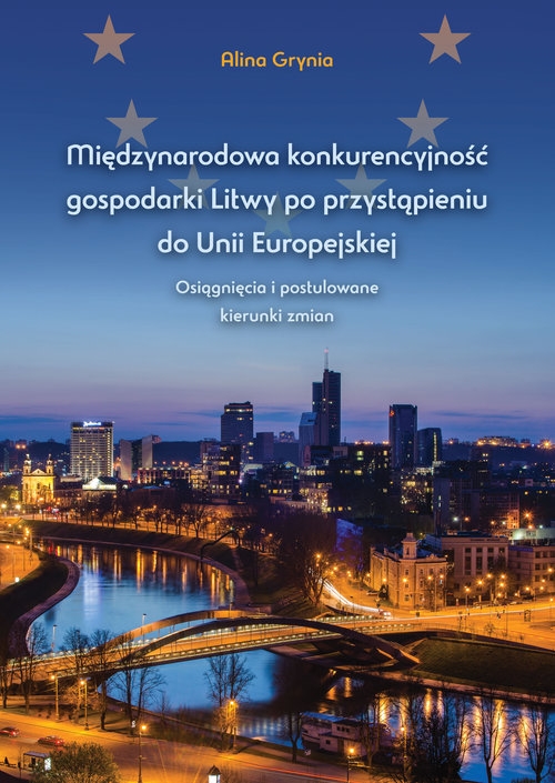 Międzynarodowa konkurencyjność gospodarki Litwy po przystąpieniu do Unii Europejskiej. Osiągnięcia i postulowane kierunki zmian