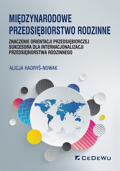 Międzynarodowe przedsiębiorstwo rodzinne. znaczenie orientacji przedsiębiorczej sukcesora dla internacjonalizacji przedsiębiorstwa rodzinnego