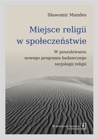 Miejsce religii w społeczeństwie. W poszukiwaniu nowego programu badawczego socjologii religii