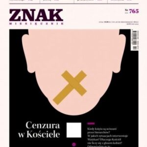 Miesięcznik Znak 765 2/2019 Cenzura w Kościele