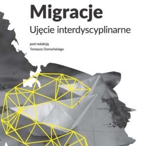 Migracje. Ujęcie interdyscyplinarne