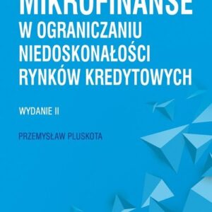 Mikrofinanse w ograniczaniu niedoskonałości rynków kredytowych