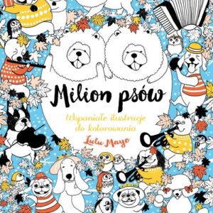 Milion psów.. Wspaniałe ilustracje do kolorowania