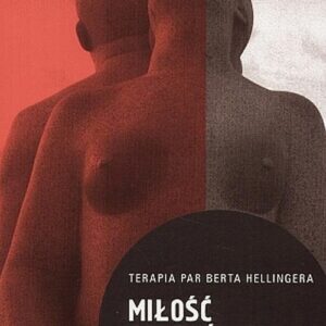 Miłość szczęśliwa. Terapia par Berta Hellingera