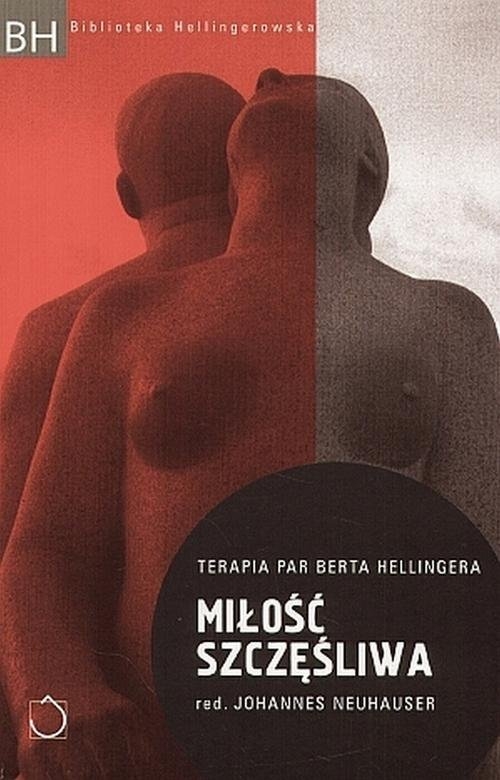 Miłość szczęśliwa. Terapia par Berta Hellingera