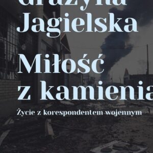 Miłość z kamienia. Życie z korespondentem wojennym
