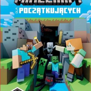 Minecraft dla początkujących Podręcznik przetrwania