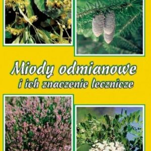 Miody odmianowe i ich znaczenie lecznicze