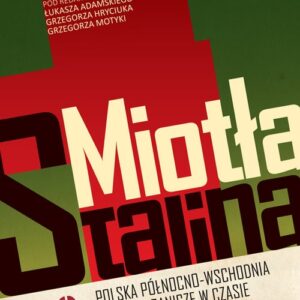 Miotła Stalina Polska Północno-Wschodnia i jej pogranicze