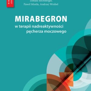 Mirabegron w terapii nadreaktywności pęcherza moczowego