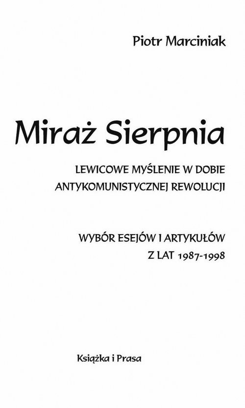 Miraż Sierpnia. Lewicowe myślenie w dobie antykomunistycznej rewolucji