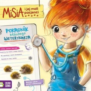 Misia i jej mali pacjenci. Poradnik młodego weterynarza