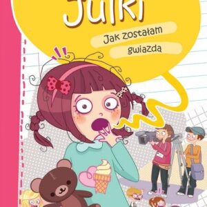 Misja Julki Jak zostałam gwiazdą