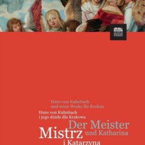 Mistrz i Katarzyna. Hans von Kulmbach i jego..