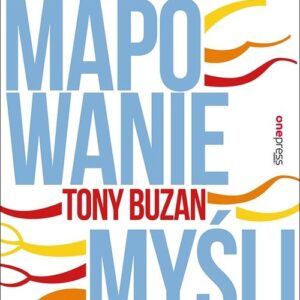 Mistrzowskie mapowanie myśli Podręcznik użytkownika najpotężniejszego narzędzia rozumowania