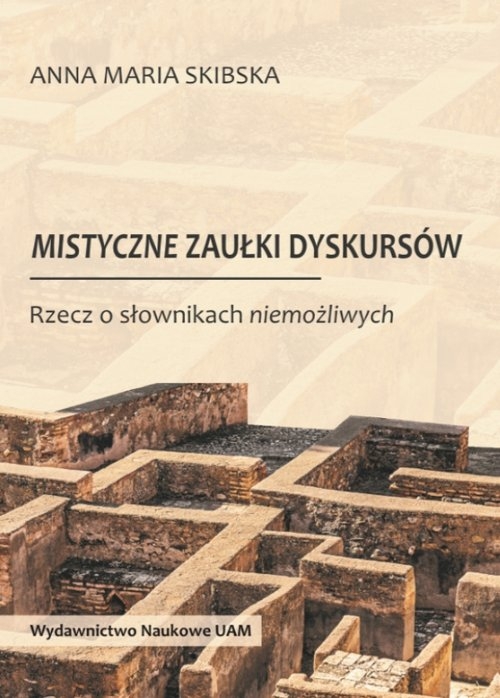 Mistyczne zaułki dyskursów. Rzecz o słownikach niemożliwych