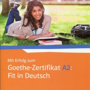 Mit Erfolg zum Goethe-Zertifikat A2 Fit in Deutsch