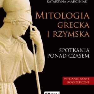 Mitologia grecka i rzymska. Spotkania ponad czasem