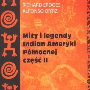 Mity i legendy Indian Ameryki Północnej Część II