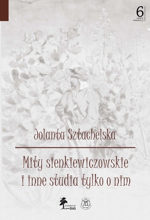 Mity sienkiewiczowskie i inne studia tylko o nim