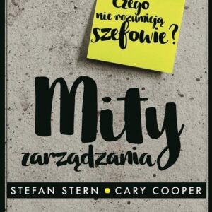 Mity zarządzania. Czego nie rozumieją szefowie?