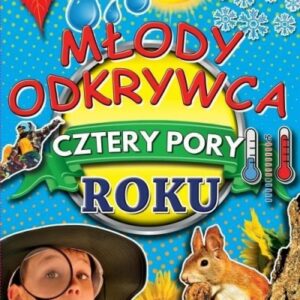 Młody odkrywca. Cztery pory roku