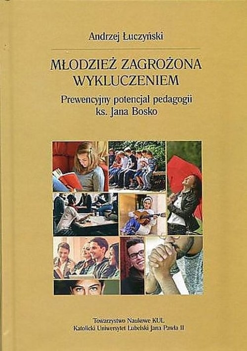Młodzież zagrożona wykluczeniem. Prewencyjny potencjał pedagogii ks. Jana Bosko