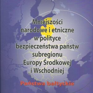 Mniejszości narodowe i etniczne w polityce bezpieczeństwa państwa. subregionu Europy Środkowej i Wschodniej Państwa bałtyckie