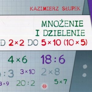 Mnożenie i dzielenie od 2 x 2 do 5 x 10 10 x 5