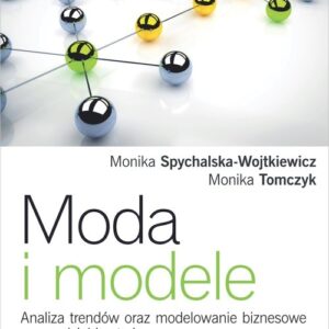 Moda i modele. Analiza trendów oraz modelowanie biznesowe w przedsiębiorstwie