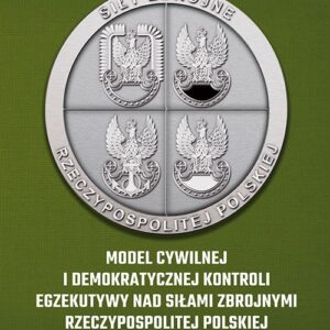 Model cywilnej i demokratycznej kontroli egzekutywy nad siłami zbrojnymi Rzeczypospolitej Polskiej