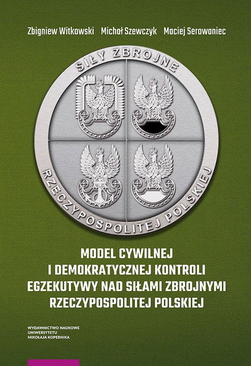 Model cywilnej i demokratycznej kontroli egzekutywy nad siłami zbrojnymi Rzeczypospolitej Polskiej