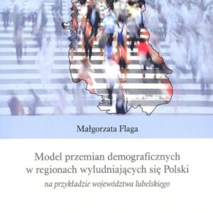 Model przemian demograficznych w regionach wyludniających się Polski na przykładzie województwa lube