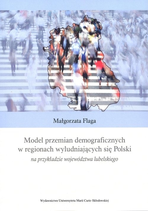 Model przemian demograficznych w regionach wyludniających się Polski na przykładzie województwa lube