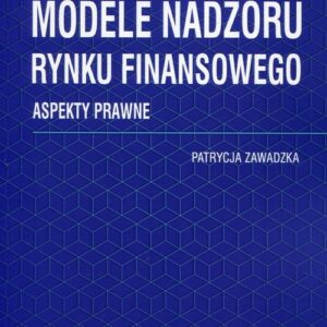 Modele nadzoru rynku finansowego. Aspekty prawne
