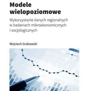 Modele wielopoziomowe. Wykorzystanie danych regionalnych w badaniach mikroekonomicznych i socjologicznych