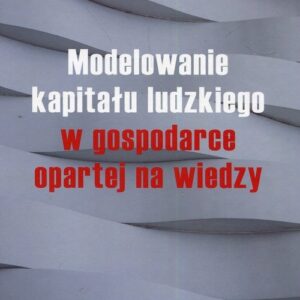Modelowanie kapitału ludzkiego w gospodarce opartej na wiedzy