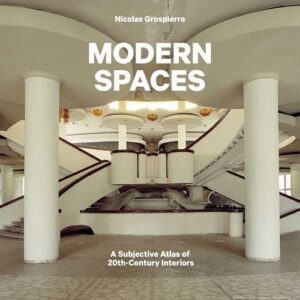 Modern Spaces. A Subjective Atlas of 20th-Century Interiors