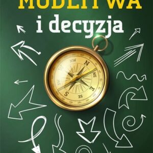 Modlitwa i decyzja. Jak odpowiedzieć na Słowo Boże tu i teraz