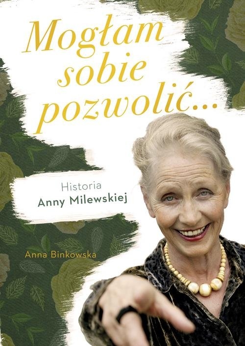 Mogłam sobie pozwolić. Historia Anny Milewskiej