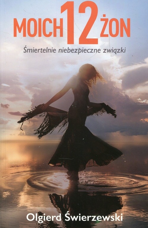 Moich 12 żon. Śmiertelnie niebezpieczne związki