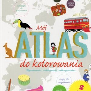 Mój atlas do kolorowania. Rysowanie, naklejanie, odkrywanie...