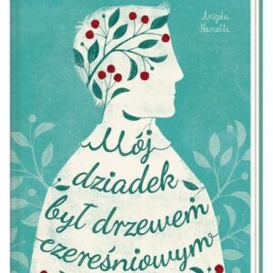Mój dziadek był drzewem czereśniowym