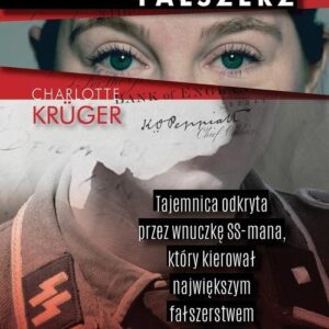 Mój dziadek fałszerz. Tajemnica odkryta przez wnuczkę SS-mana,który kierował największym fałszerstwem w historii