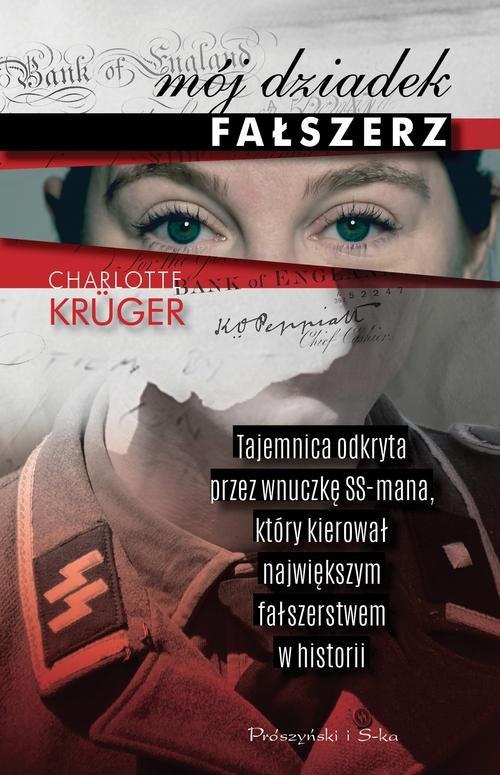 Mój dziadek fałszerz. Tajemnica odkryta przez wnuczkę SS-mana,który kierował największym fałszerstwem w historii