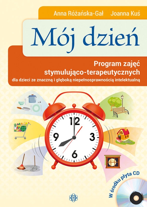 Mój dzień. Program zajęć stymulująco-terapeutycznych dla dzieci ze znaczną niepełnosprawnościa intelektualną