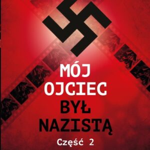 Mój ojciec był nazistą - Część 2
