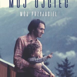 Mój ojciec mój przyjaciel