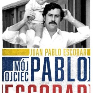 Mój ojciec Pablo Escobar